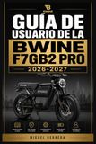 GUÍA BWINE GUÍA DE USUARIO DE LA BWINE F7GB2 PRO 2026-2027