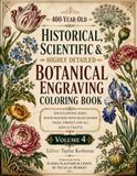 400-Year-Old Historical, Scientific & Highly Detailed Botanical Engraving Coloring Book