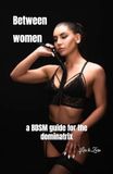 Between women: a BDSM guide for the dominatrix