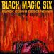 Black Magic Six - Black Cloud Descending