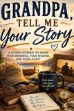 Grandpa, Tell Me Your Story: Large Print Reminiscence Questions for Grandfathers