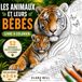 LES ANIMAUX ET LEURS BÉBÉS: Livre à colorier