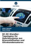 Verlag Unser Wissen DC-DC-Wandler-Topologien für Hybridsysteme aus Brennstoffzellen und Ultrakondensatoren