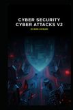 Cyber Security Cyber Attacks v2: Updated information and knowledge from version 1