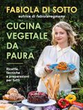 Cucina Vallardi Cucina vegetale da paura. Ricette, tecniche e preparazioni per tutti