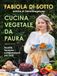 Cucina Vallardi Cucina vegetale da paura. Ricette, tecniche e preparazioni per tutti