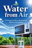Water Bol Water From Air: A Practical Guide to Atmospheric Moisture Harvesting Paperback