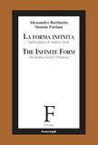 La forma infinita. Sulla pittura di Andrea Gotti-The infinite form. On Andrea Gotti's Painting. Ediz. bilingue