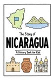 The Story of Nicaragua - A History Book for Kids
