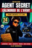 Calendrier Agent Secret Calendrier de l'Avent Enfant: 24 Missions Top Secret, Codes Secrets, Énigmes et Labyrinthes à Résoudre avant Noël - Livre d’Activités 8-12 Ans