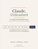 Claude, Unleashed: Turn Claude into a Personal Work System with Projects, Memory, Research, and Repeatable Workflows
