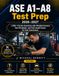 ASE A1–A8 Test Prep 2026–2027: 1,500+ Practice Questions with Detailed Answers Test Strategies and Full-Length Exams for Auto Technicians