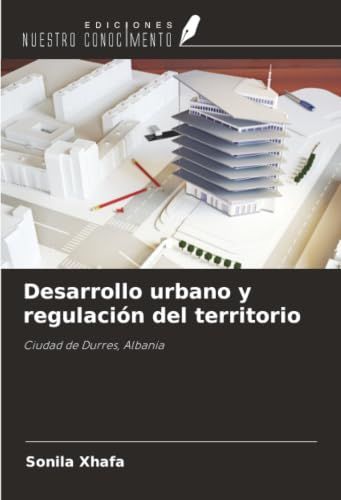 Desarrollo Ediciones Nuestro Conocimiento Desarrollo urbano y regulación del territorio Paperback
