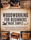 WOODWORKING FOR BEGINNERS MADE SIMPLE