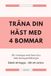 Träna din häst med 4 bommar: 60+ övningar med bara fyra olika bomuppställningar