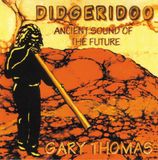 Sonic Rendezvous Gary Thomas - Didgeridoo - Ancient Sound Of The Future (CD)