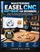 MASTERING EASEL CNC SOFTWARE FOR BEGINNERS