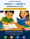 Grade 1 → Grade 2 Summer Skills Path: 40-Session Math • Reading • Writing Workbook