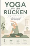 Yoga Icecat Yoga für den Rücken: Sanfte Übungen für mehr Beweglichkeit, weniger Schmerzen und einen starken Rücken