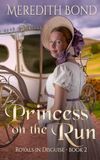 Princess on the Run: A Sweet Regency Mystery