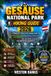Gesï¿½use National Park HIKING GUIDE 2026: A Complete Step by Step Hiking Guide to Scenic Trails, Detailed Route Navigation, Mountain Huts, Alpine Adven