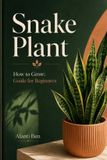 Snake Libri GmbH Snake Plant: How to Grow: Guide for Beginners Paperback