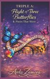 Triple A: Three Butterflies in Flight and the Pieces That Shine: A Family’s Journey: Stories, Lessons, and Tools to Understand and Support Autism.