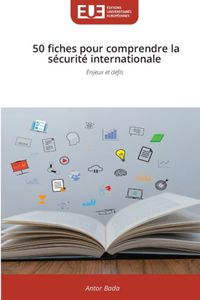 50 Editions Universitaires Europeennes 50 fiches pour comprendre la sécurité internationale