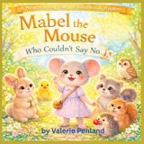 Mabel Independently Published Mabel the Mouse Who Couldn't Say No Paperback