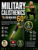 MILITARY Independently Published Military Calisthenics for Men Over 60: Bodyweight Strength Training to Rebuild Muscle, Mobility and Confidence Without Equipment or a Gym