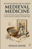 50 FASCINATING FACTS ABOUT MEDIEVAL MEDICINE