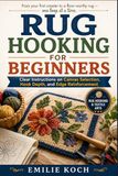 RUG HOOKING FOR BEGINNERS: Clear Instructions on Canvas Selection, Hook Depth, and Edge Reinforcement