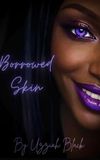 Borrowed Skin