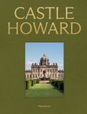 Castle Bol Castle Howard: A Grand Tour of England's Finest Country House