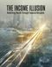 The Independently Published The Income Illusion Paperback
