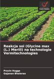 Reakcja Vermitechnologies Reakcja soi (Glycine max (L.) Merill) na technologie Vermitechnologies