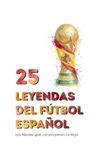 25 Leyendas del Fútbol Español: Los Héroes que Forjaron La Roja