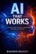 AI Independently Published AI That Works: A Practical Guide to AI Tools That Work Better, Save Time, and Get Results Paperback