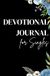 Devotional Journal for Singles: A Devotional Notebook for Women and Men Featuring Scripture, Reflection Questions, and Prayers While You Wait on God
