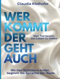 Wer Tredition GmbH Wer kommt der geht auch: Wo das Sichtbare endet, beginnt die Sprache der Seele - Vom Tod lernen das Leben zu lieben