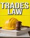 TRADES LAW: The Tradesperson's Guide to Contracts, Getting Paid, Mechanic's Liens, Licensing, Insurance, and Legal Protection on Every Job