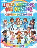 Little Warrior's Big Dreams: Colouring book for kids 3-8