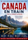 Le Canada en train pour les voyageurs novices: Itinéraires ferroviaires panoramiques, conseils essentiels, astuces pour voyager à petit budget et aventures canadiennes inoubliables