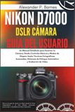 Nikon D7000 DSLR Cámara Guía del Usuario: Un Manual Detallado para Dominar tu Cámara, Desde Controles Básicos y Modos de Disparo hasta Técnicas Fotográficas Avanzadas, Sistemas de Enfoque Automátic