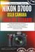 Nikon D7000 DSLR Cámara Guía del Usuario: Un Manual Detallado para Dominar tu Cámara, Desde Controles Básicos y Modos de Disparo hasta Técnicas Fotográficas Avanzadas, Sistemas de Enfoque Automátic