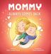 Mommy Libri GmbH Mommy Always Comes Back