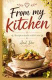 From My Kitchen: Recipes Made With Love