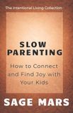 Slow The Intentional Living Collection- Slow Parenting