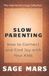 Slow The Intentional Living Collection- Slow Parenting