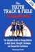 The Pathways Press The Youth Sports Handbook-The Youth Track & Field Handbook
